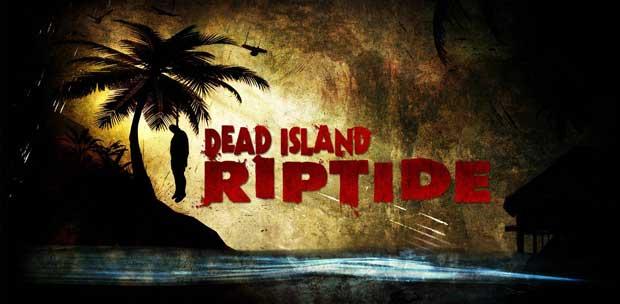 Dead Island: Riptide (2013\ Rus-Eng\ Repack ) от R.G. Element Arts