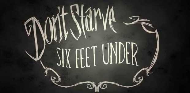 Don't Starve: Six Feet Under ( 2013 )