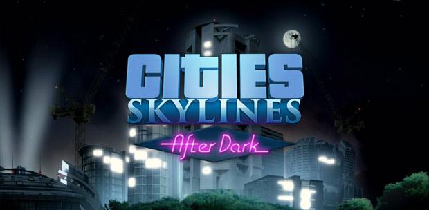Cities: Skylines - After Dark (Paradox Interactive) (RUS/ENG/MULTi7) от COTEX