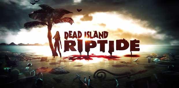 Dead Island: Riptide. Survivor Edition (2013) [RUS/ENG|MULTi8] [L] - PROPHET