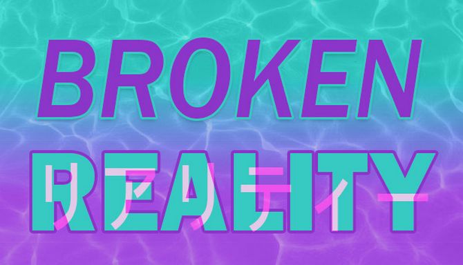 Broken Reality (v1.0)  