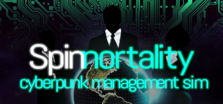 Spinnortality | cyberpunk management sim (2019)  