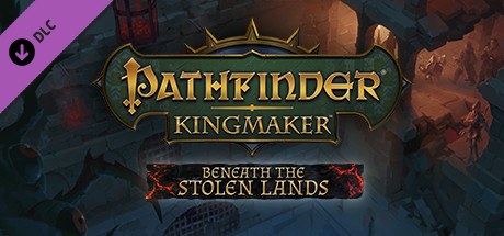 Pathfinder: Kingmaker - Beneath The Stolen Lands (2019) (RUS) DLC полная версия