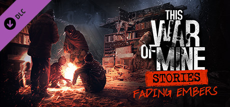This War of Mine: Stories - Fading Embers (v6.0.0) DLC   