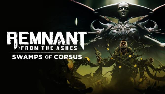 Remnant From The Ashes Swamps Of Corsus (2020) на русском языке