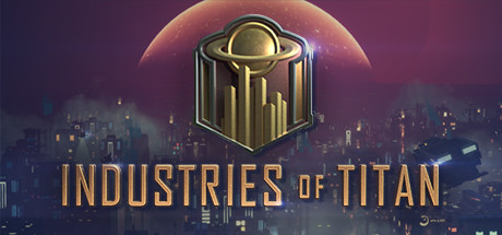 Industries of Titan (2021) полная версия