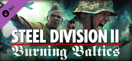 Steel Division 2: Burning Baltics (2021) DLC полная версия