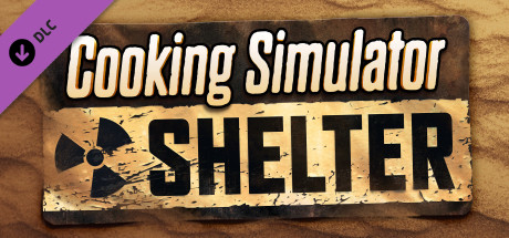 Cooking Simulator - Shelter (DLC) дополнение