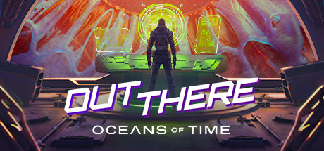 Out There: Oceans of Time (2022) полная версия