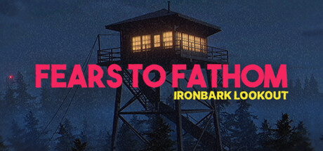 Fears to Fathom - Ironbark Lookout (2023)  